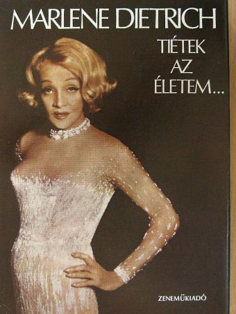 Marlene Dietrich - Tiétek az életem... [antikvár]