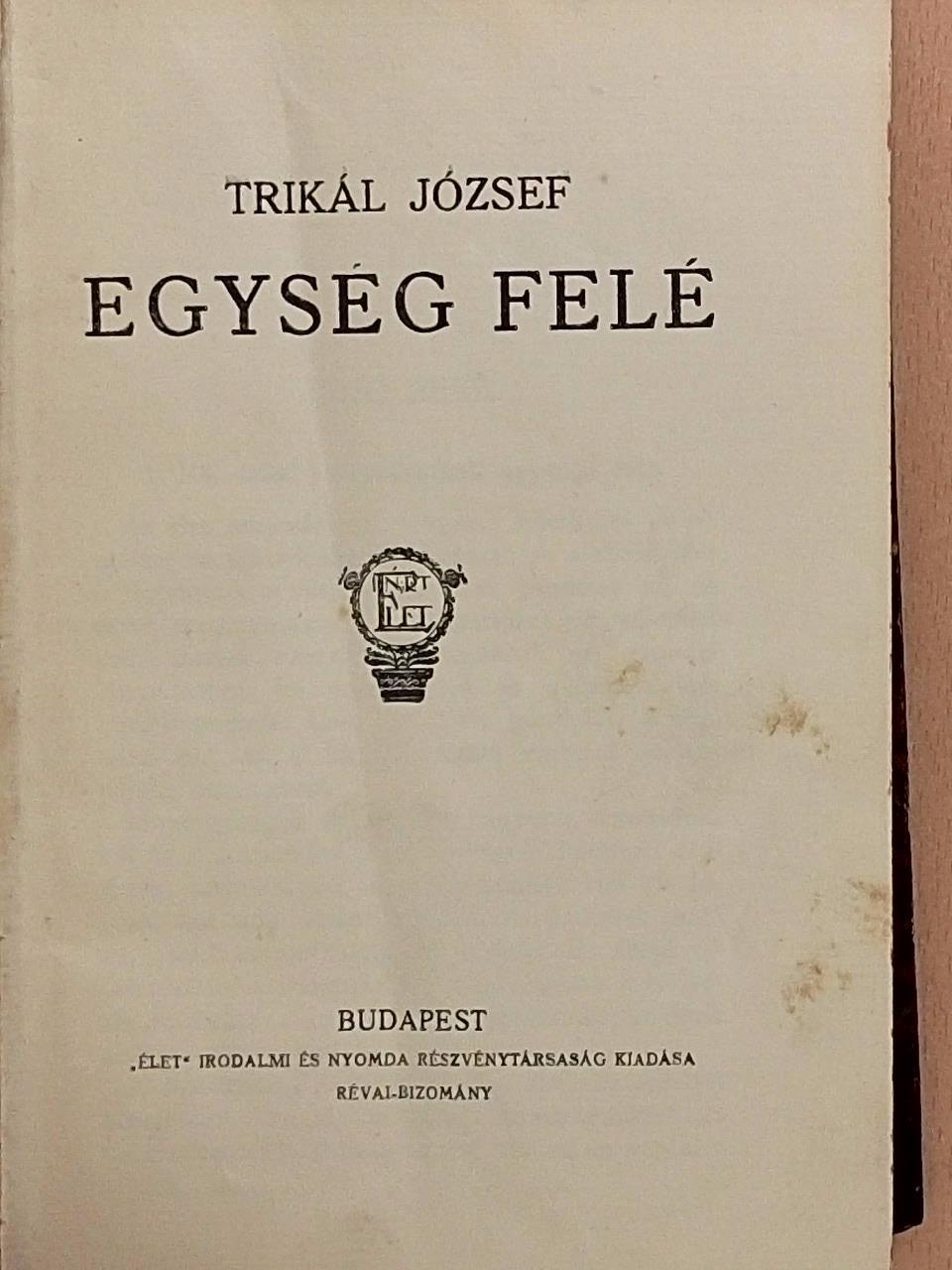 Trikál József - Egység felé [antikvár]