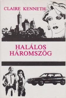 Claire kenneth - Halálos háromszög [antikvár]