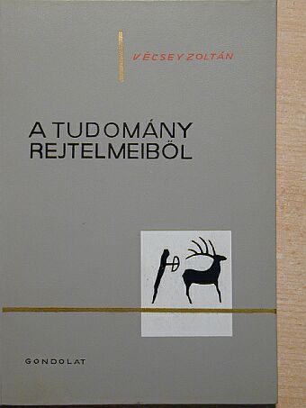 Vécsey Zoltán - A tudomány rejtelmeiből [antikvár]