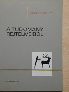 Vécsey Zoltán - A tudomány rejtelmeiből [antikvár]