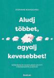 Stephanie Romiszewski - Aludj többet, agyalj kevesebbet!