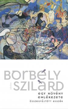 BORBÉLY SZILÁRD - Egy növény emlékezete [eKönyv: epub, mobi]