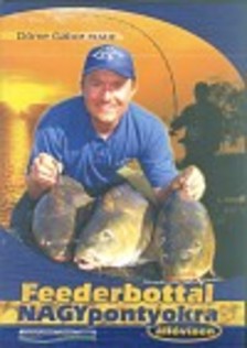 DÖME GÁBOR - FEEDERBOTTAL NAGYPONTYOKRA ÁLLÓVÍZEN