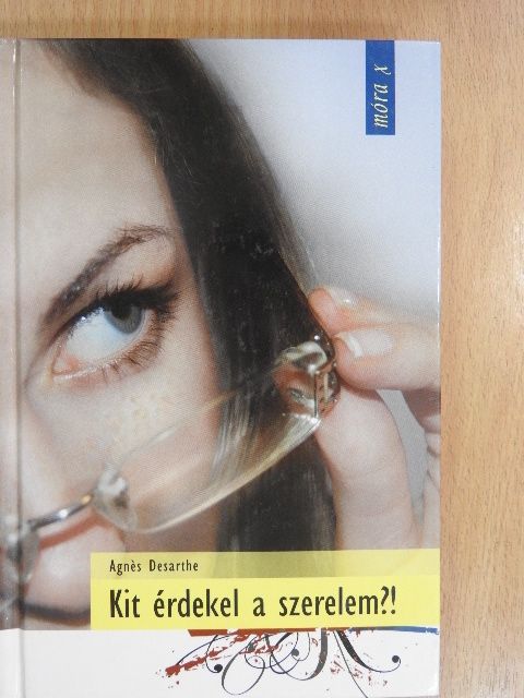 Agnés Desarthe - Kit érdekel a szerelem?! [antikvár]