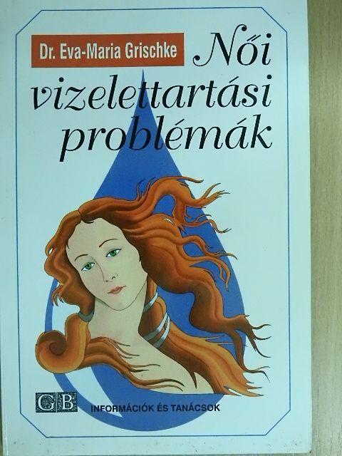Dr. Eva-Maria Grischke - Női vizelettartási problémák [antikvár]