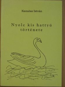 Kanalas István - Nyolc kis hattyú története [antikvár]