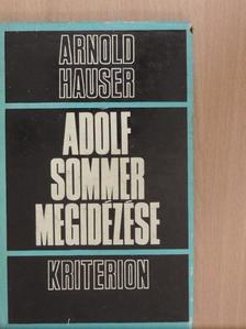 Arnold Hauser - Adolf Sommer megidézése [antikvár]