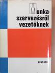 Alaxai László - Munkaszervezésről vezetőknek [antikvár]