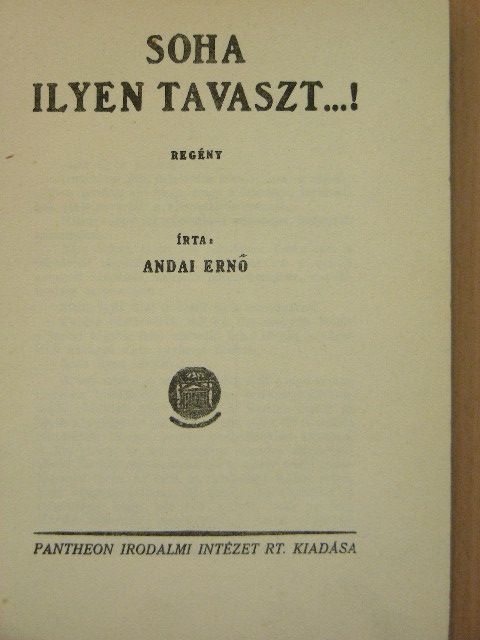 Andai Ernő - Soha ilyen tavaszt...! [antikvár]