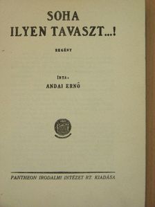 Andai Ernő - Soha ilyen tavaszt...! [antikvár]