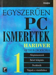 Arthur Dickschus - Egyszerűen PC-ismeretek 1. [antikvár]