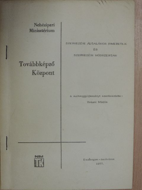 Szervezési általános ismeretek és szervezési módszertan [antikvár]