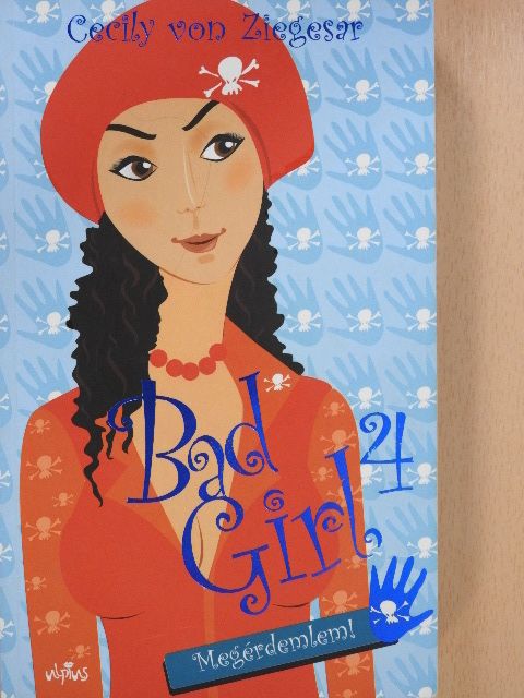 Cecily von Ziegesar - Bad Girl 4. (dedikált példány) [antikvár]