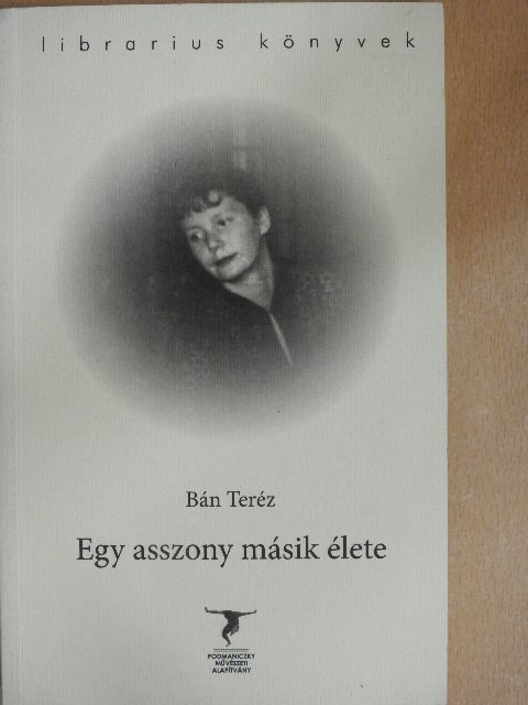 Bán Teréz - Egy asszony másik élete [antikvár]