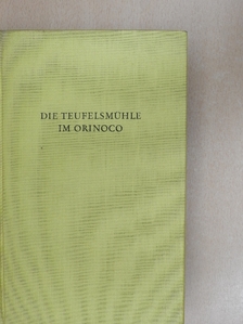 Karl Reiche - Die Teufelsmühle im Orinoco [antikvár]