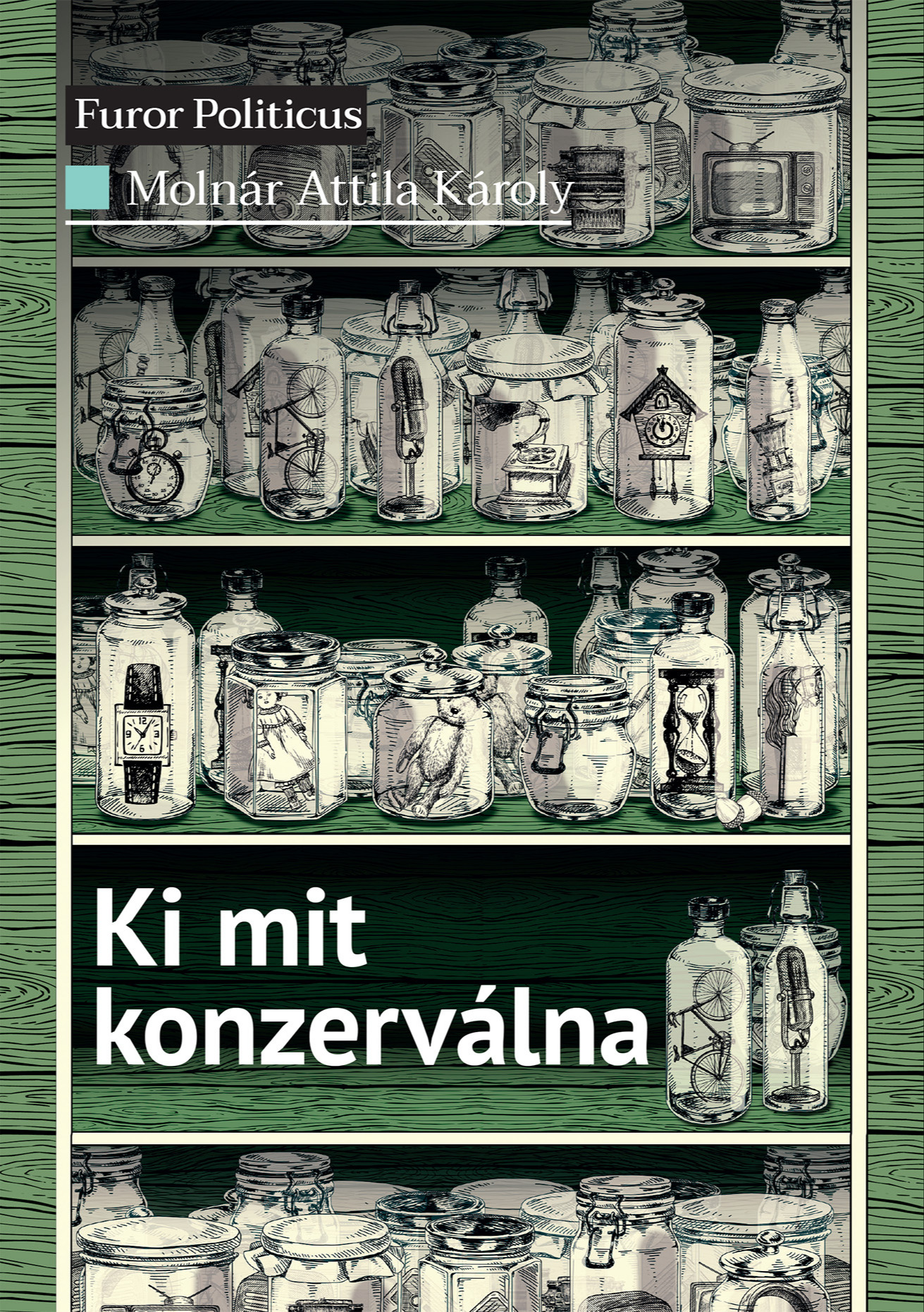 Molnár Attila Károly - Ki mit konzerválna [eKönyv: epub, mobi]