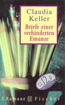 KELLER, CLAUDIA - Briefe einer verhinderten Emanze [antikvár]