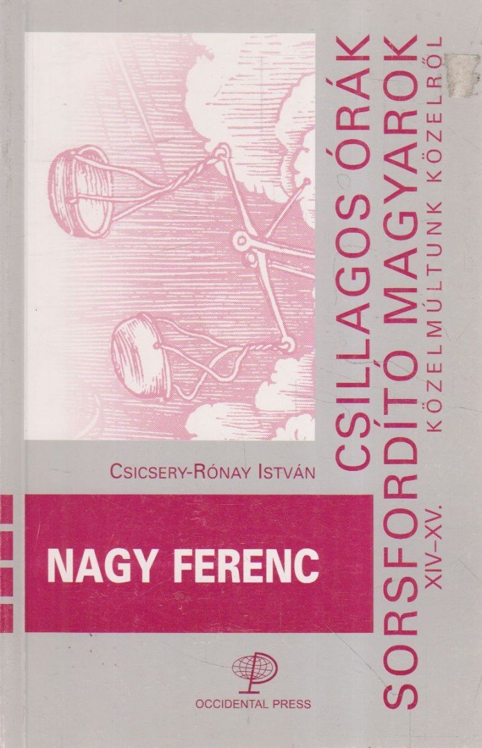 Csicsery-Rónay István (szerk.) - Nagy Ferenc [antikvár]