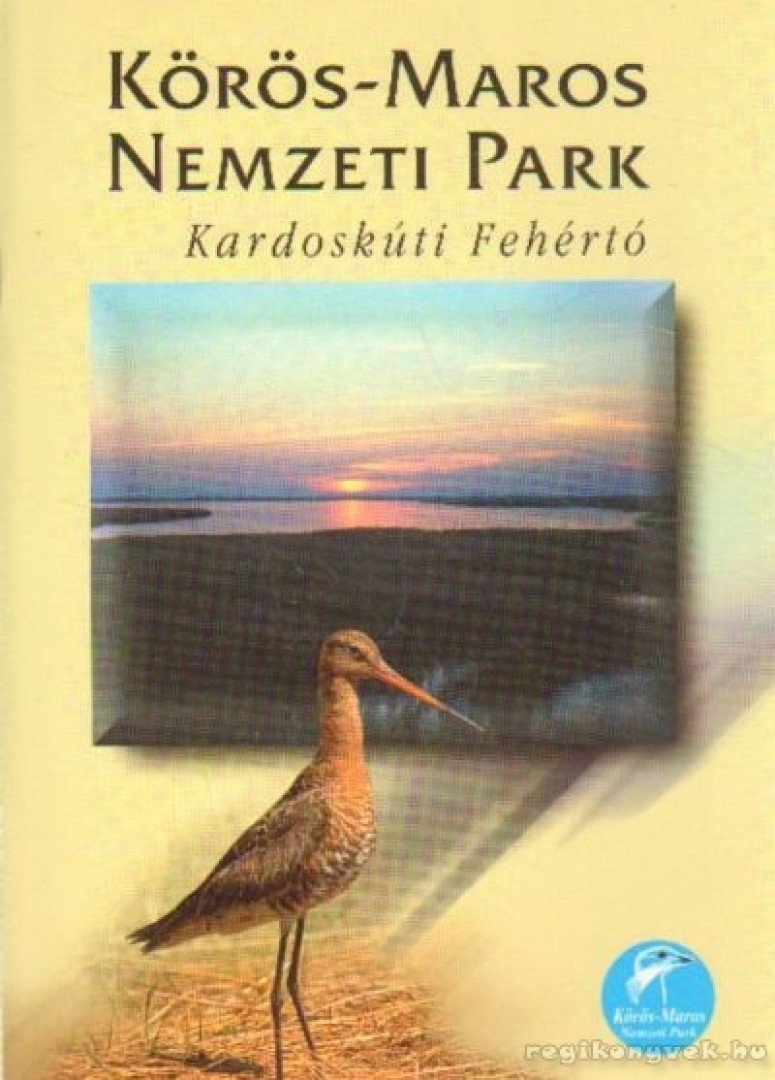 Körös-Maros Nemzeti Park - Kardoskúti Fehértó [antikvár]