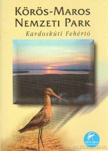 Körös-Maros Nemzeti Park - Kardoskúti Fehértó [antikvár]