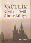 Vaculík, Ludvík - Cseh álmoskönyv [antikvár]