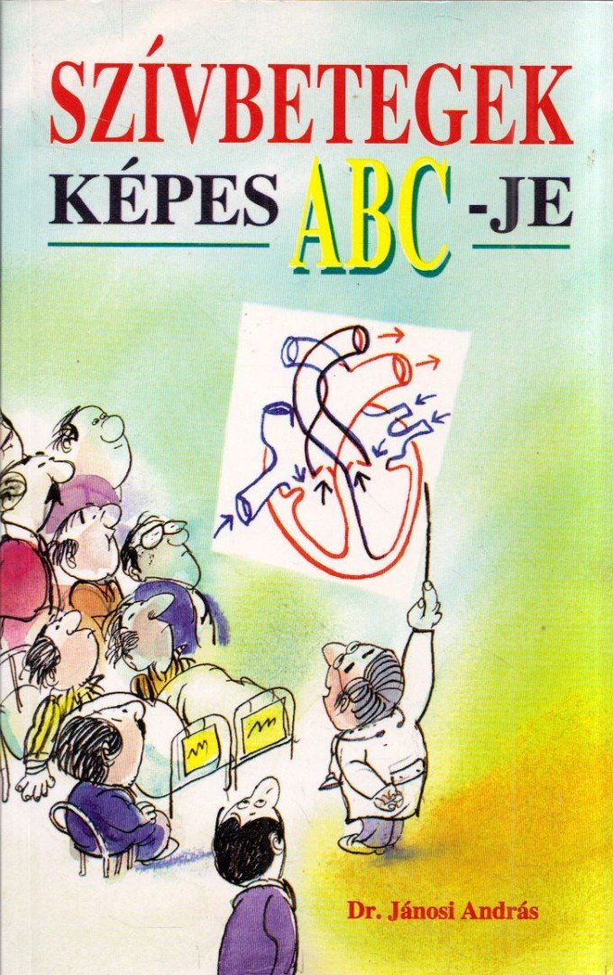 Jánosi András dr. - Szívbetegek képes abc-je [antikvár]