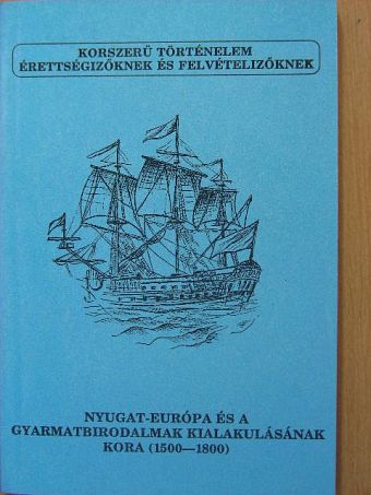 Nyáry Gábor - Nyugat-Európa és a gyarmatbirodalmak kialakulásának kora (1500-1800) [antikvár]