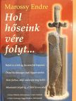 Dr. Marossy Endre - Hol hőseink vére folyt... [antikvár]