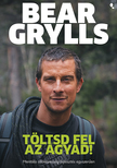 Bear Grylls - Töltsd fel az agyad! [eKönyv: epub, mobi]