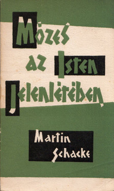 Martin Schacke - Mózes az Isten jelenlétében [antikvár]