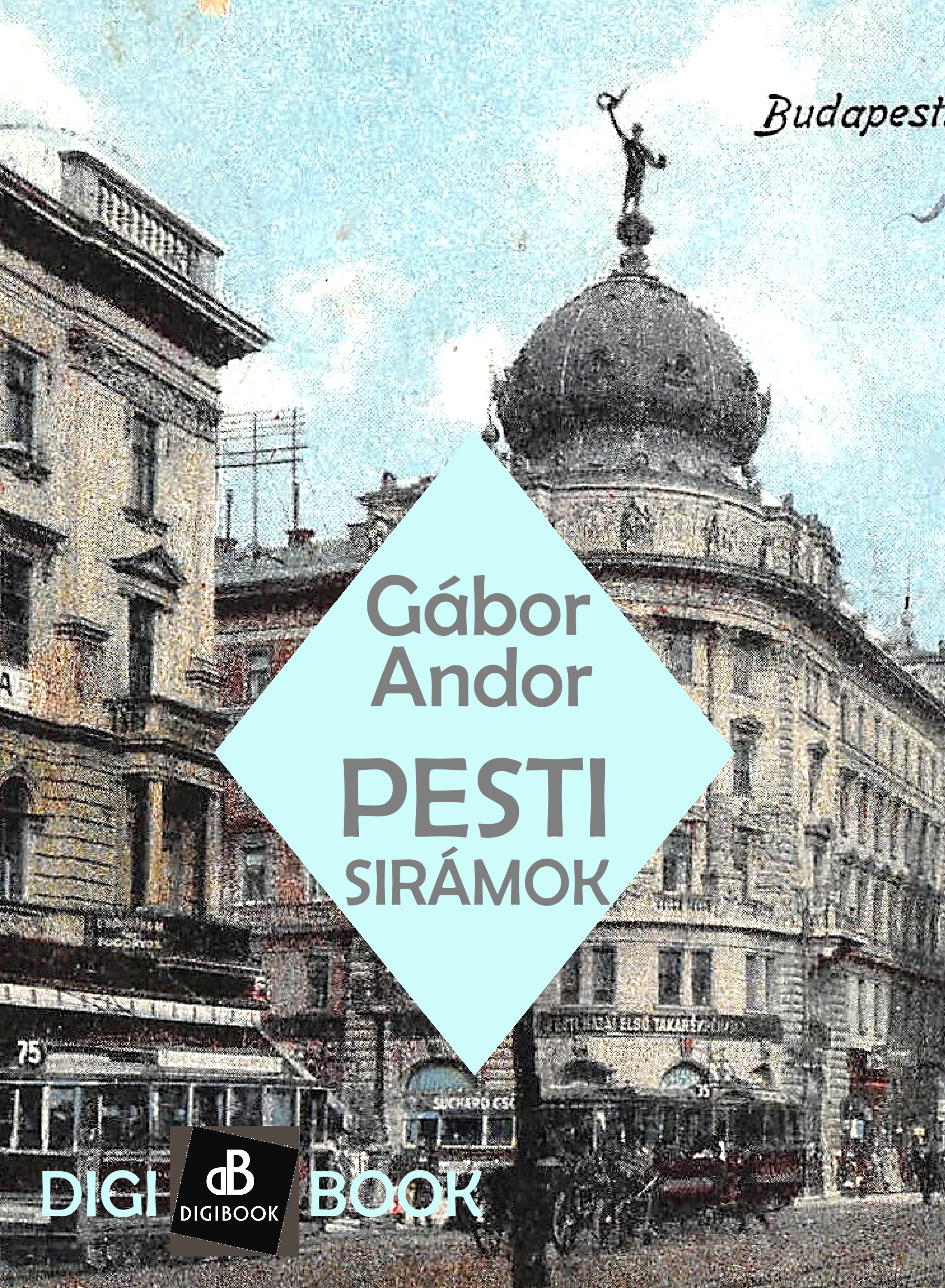 Gábor Andor - Pesti sirámok [eKönyv: epub, mobi]