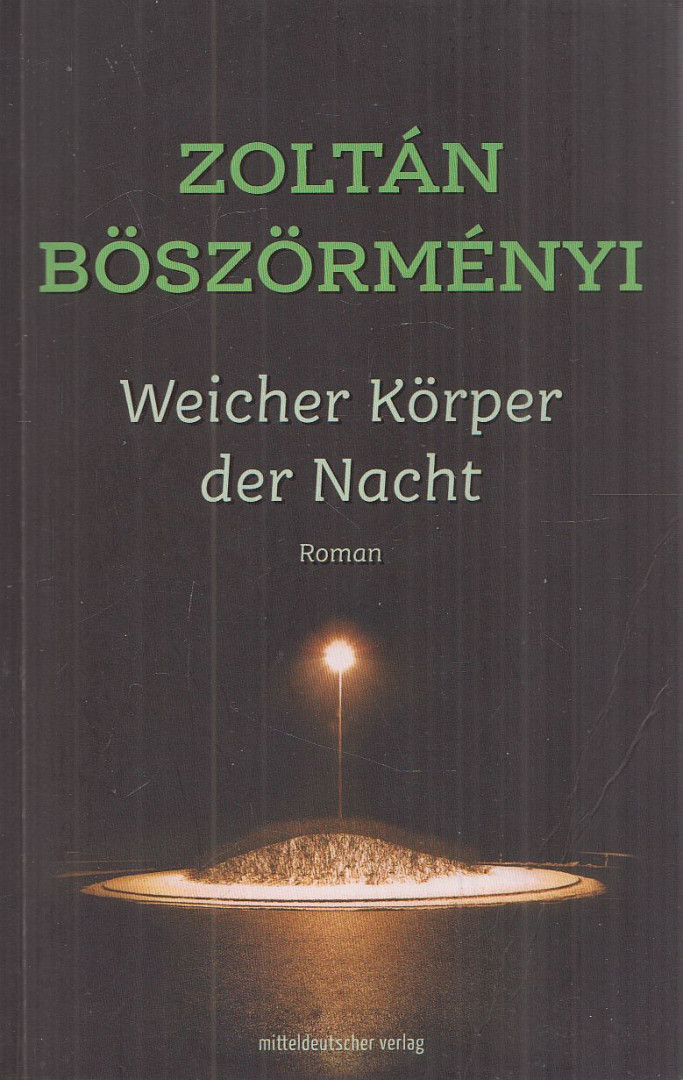 Böszörményi Zoltán - Weicher Körper der Nacht [antikvár]