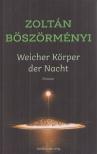 Böszörményi Zoltán - Weicher Körper der Nacht [antikvár]