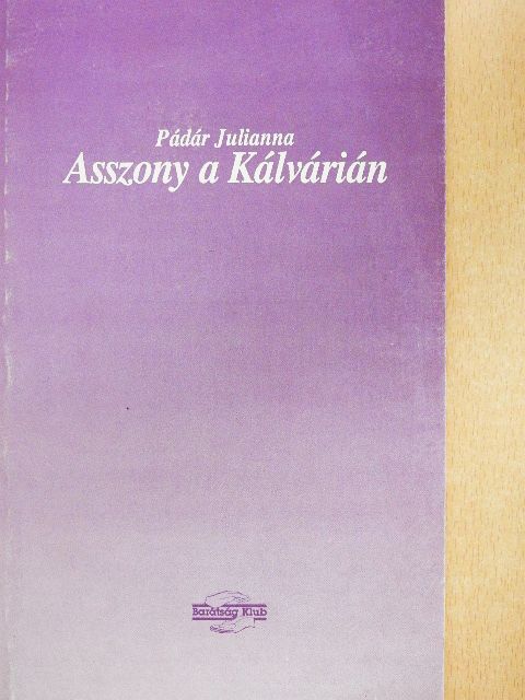 Pádár Julianna - Asszony a Kálvárián [antikvár]