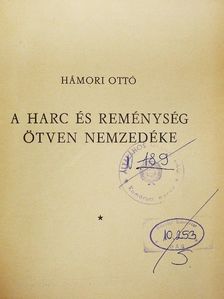 Hámori Ottó - A harc és reménység ötven nemzedéke [antikvár]