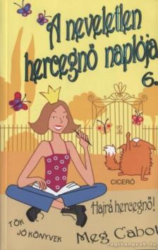 Meg Cabot - A neveletlen hercegnő naplója 6. [antikvár]