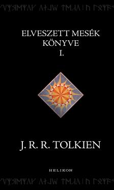 J.R.R. Tolkien - Elveszett mesék könyve 1. [eKönyv: epub, mobi]
