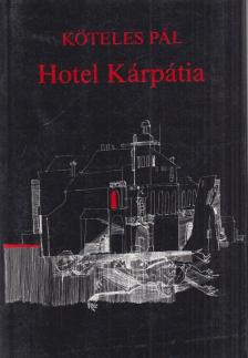 Köteles Pál - Hotel Kárpátia [antikvár]