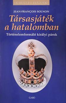 Jean-Francois Solnon - Társasjáték a hatalomban