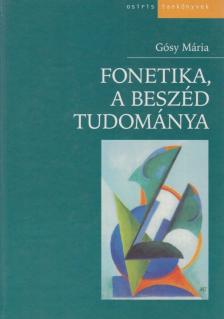 Gósy Mária - Fonetika, a beszéd tudománya [antikvár]
