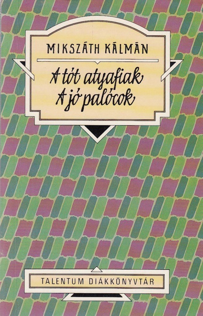 Mikszáth Kálmán - A tót atyafiak / A jó palócok [antikvár]