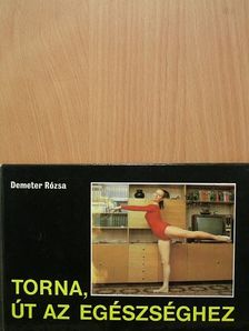 Demeter Rózsa - Torna, út az egészséghez [antikvár]