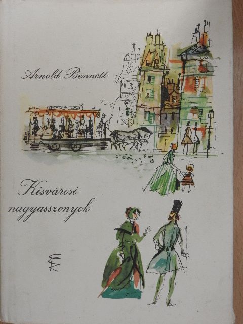Arnold Bennett - Kisvárosi nagyasszonyok [antikvár]