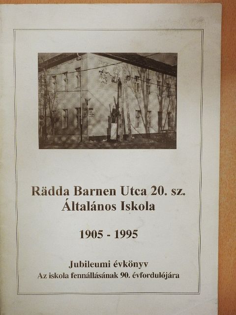 Csiba Csilla - Rädda Barnen Utca 20. sz. Általános Iskola 1905-1995 [antikvár]