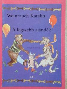 Weinrauch Katalin - A legszebb ajándék [antikvár]