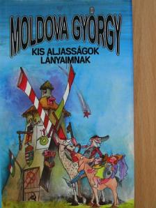 Moldova György - Kis aljasságok lányaimnak [antikvár]