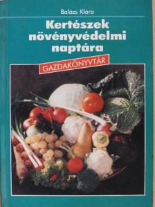 Dr. Balázs Klára - Kertészek növényvédelmi naptára [antikvár]