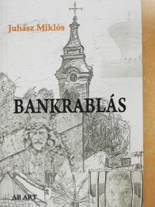 Juhász Miklós - Bankrablás (dedikált példány) [antikvár]
