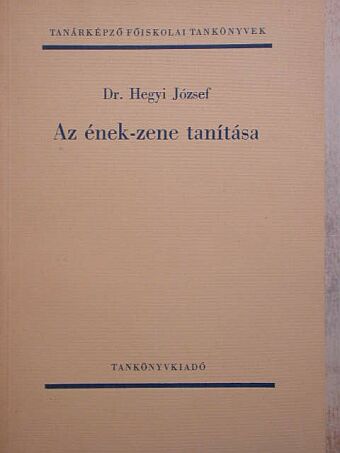 Dr. Hegyi József - Az ének-zene tanítása [antikvár]